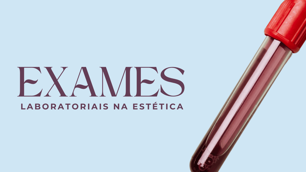 Exames Laboratoriais na Estética